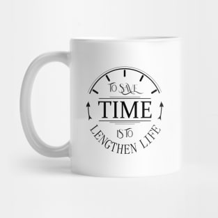 To save time is to lengthen to life Mug